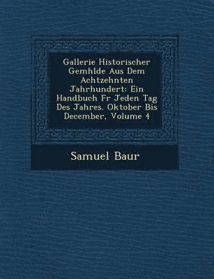 bokomslag Gallerie Historischer Gem?hlde Aus Dem Achtzehnten Jahrhundert
