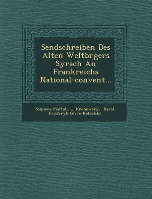 bokomslag Sendschreiben Des Alten Weltb Rgers Syrach an Frankreichs National-Convent...