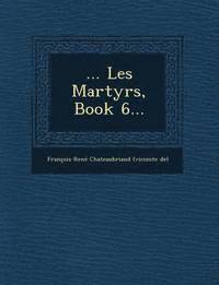 bokomslag ... Les Martyrs, Book 6...