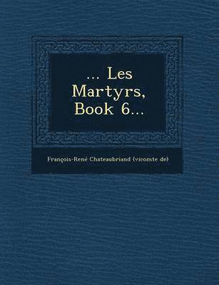 ... Les Martyrs, Book 6... 1