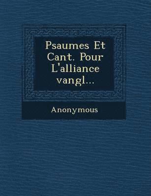 Psaumes Et Cant. Pour L'Alliance Vang L... 1