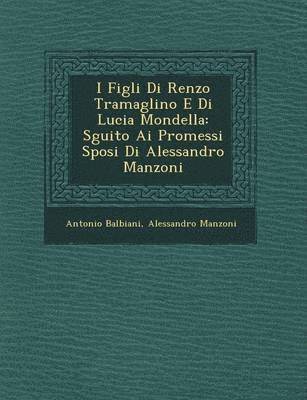 bokomslag I Figli Di Renzo Tramaglino E Di Lucia Mondella