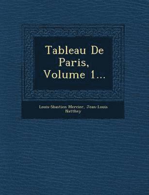bokomslag Tableau de Paris, Volume 1...