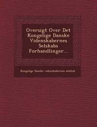 bokomslag Oversigt Over Det Kongelige Danske Videnskabernes Selskabs Forhandlinger...