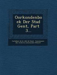 bokomslag Oorkondenboek Der Stad Gent, Part 3...