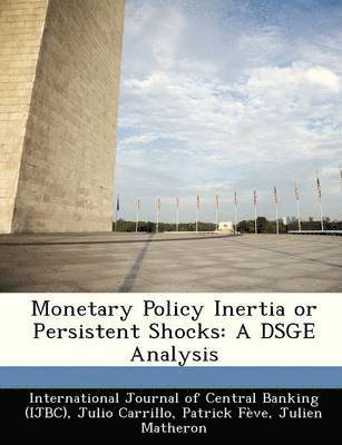 bokomslag Monetary Policy Inertia or Persistent Shocks