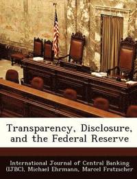 bokomslag Transparency, Disclosure, and the Federal Reserve