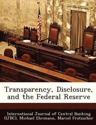 Michael Ehrmann, Marcel Fratzscher - Transparency, Disclosure, and the Federal Reserve, Häftad