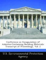 bokomslag Conference on Encapsulation of Asbestos-Containing Building Materials: Transcript of Proceedings, Vol. 2