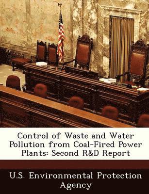 Control of Waste and Water Pollution from Coal-Fired Power Plants: Second R&d Report 1
