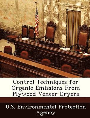 Control Techniques for Organic Emissions from Plywood Veneer Dryers 1