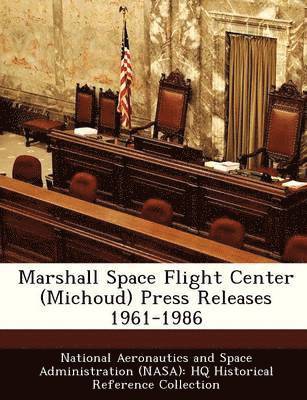 Marshall Space Flight Center (Michoud) Press Releases 1961-1986 1
