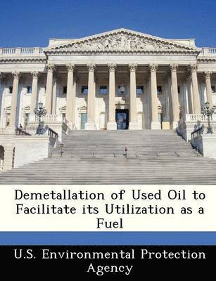 bokomslag Demetallation of Used Oil to Facilitate Its Utilization as a Fuel