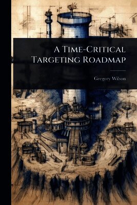 Gregory Wilson - Time-Critical Targeting Roadmap, Häftad