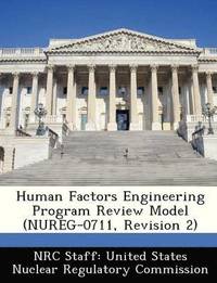 bokomslag Human Factors Engineering Program Review Model (Nureg-0711, Revision 2)