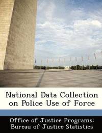 bokomslag National Data Collection on Police Use of Force