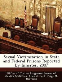 bokomslag Sexual Victimization in State and Federal Prisons Reported by Inmates, 2007