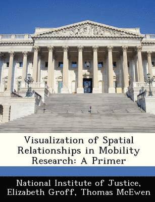 Elizabeth Groff - Visualization of Spatial Relationships in Mobility Research, Häftad