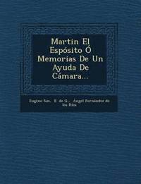 bokomslag Martin El Esposito O Memorias de Un Ayuda de Camara...