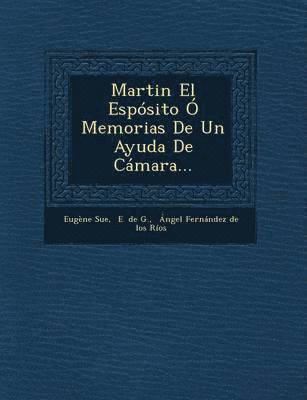 Martin El Esposito O Memorias de Un Ayuda de Camara... 1