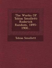 bokomslag The Works of Tobias Smollett: Roderick Random, 1895-1900...