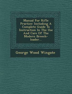 George Wood Wingate - Manual for Rifle Practice, Häftad