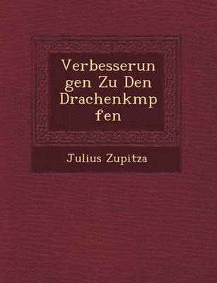Julius Zupitza - Verbesserungen Zu Den Drachenk�mpfen, Häftad