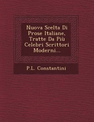 bokomslag Nuova Scelta Di Prose Italiane, Tratte Da Piu Celebri Scrittori Moderni...