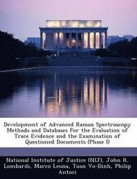 bokomslag Development of Advanced Raman Spectroscopy Methods and Databases for the Evaluation of Trace Evidence and the Examination of Questioned Documents (Phase I)