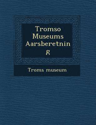 Tromso Museums Aarsberetning 1