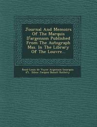 bokomslag Journal and Memoirs of the Marquis D'Argenson Published from the Autograph Mss. in the Library of the Louvre...