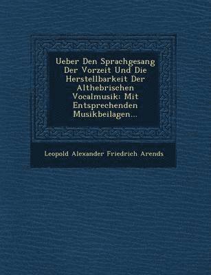 bokomslag Ueber Den Sprachgesang Der Vorzeit Und Die Herstellbarkeit Der Althebr Ischen Vocalmusik