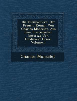 Charles Monselet - Die Freimaurerei Der Frauen, Häftad