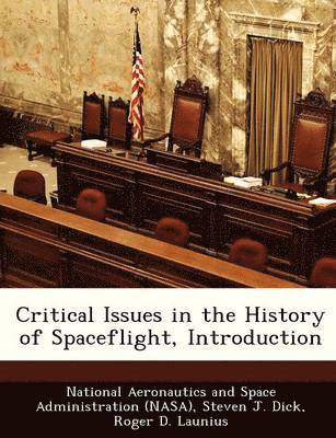 Steven J Dick, Roger D Launius - Critical Issues in the History of Spaceflight, Introduction, Häftad