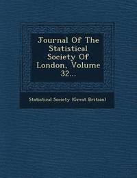 bokomslag Journal of the Statistical Society of London, Volume 32...