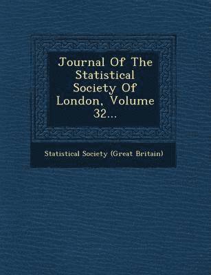 bokomslag Journal of the Statistical Society of London, Volume 32...