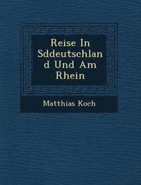 bokomslag Reise in S Ddeutschland Und Am Rhein