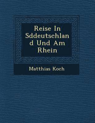 bokomslag Reise in S Ddeutschland Und Am Rhein