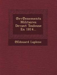 bokomslag Ev Enements Militaires Devant Toulouse En 1814...