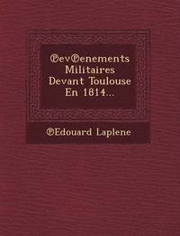 bokomslag Ev Enements Militaires Devant Toulouse En 1814...