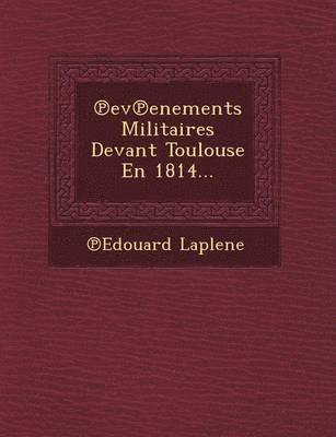 bokomslag Ev Enements Militaires Devant Toulouse En 1814...