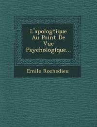 bokomslag L'apolog&#65533;tique Au Point De Vue Psychologique...