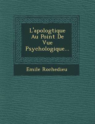 bokomslag L'apolog&#65533;tique Au Point De Vue Psychologique...