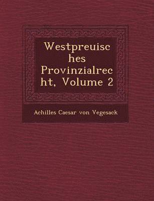Westpreu Isches Provinzialrecht, Volume 2 1