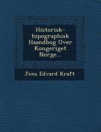 bokomslag Historisk-topographisk Haandbog Over Kongeriget Norge...