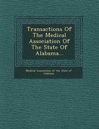 bokomslag Transactions of the Medical Association of the State of Alabama...