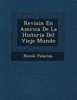 bokomslag Revisi n En Am rica De La Historia Del Viejo Mundo