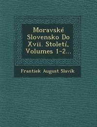 bokomslag Moravske Slovensko Do XVII. Stoleti, Volumes 1-2...