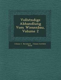 bokomslag Vollst Ndige Abhandlung Vom Wiesenbau, Volume 2