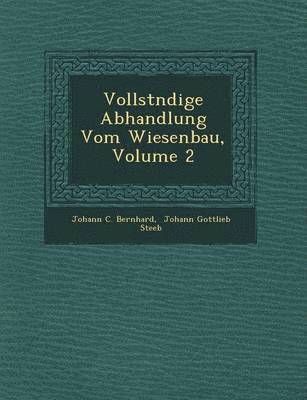 bokomslag Vollst Ndige Abhandlung Vom Wiesenbau, Volume 2